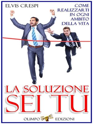 cover image of La Soluzione Sei Tu--Come Realizzarti in Ogni Ambito della Vita